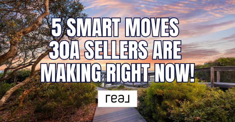 5 Smart Moves 30A Sellers are Making Right Now (Even in a Slower Market)